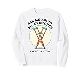 Ask Me About My Crutches Funny Recovery Humor...