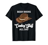 Been Doing Cowboy Stuff All Day Funny Cowboy T-Shirt