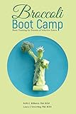 Broccoli Boot Camp: Basic Training for Parents of...
