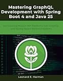 Mastering GraphQL Development with Spring Boot 4 and...