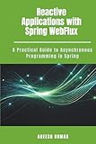 Reactive Applications with Spring WebFlux: A Practical...