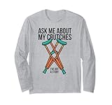 Ask Me About My Crutches Funny Recovery Humor Long...