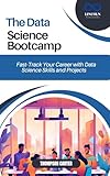 THE DATA SCIENCE BOOTCAMP: Fast-Track Your Career with...