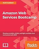Amazon Web Services Bootcamp: Develop a scalable,...