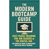 The Modern Bootcamp Guide: Fast-Track Training for Job...