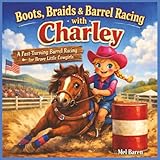 Boots, Braids & Barrel Racing with Charlie: A...