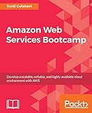 Amazon Web Services Bootcamp: Develop a scalable,...