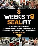 8 Weeks to SEALFIT: A Navy SEAL's Guide to...