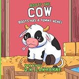 BOOTS HAS A TUMMY ACHE! (BOOTS THE COW)