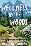 Wellness in the Woods: Hiking for Health, Healing &...